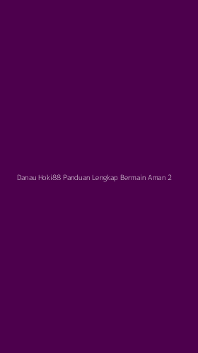 Tampilan Antarmuka Aplikasi Danau Hoki88 Panduan Lengkap Bermain Aman - 2