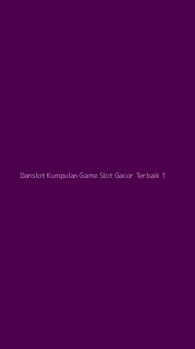 Tampilan Antarmuka Aplikasi Danslot Kumpulan Game Slot Gacor Terbaik - 1