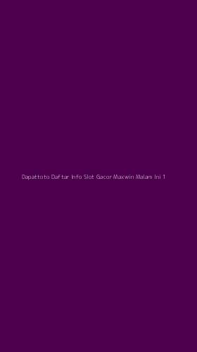 Tampilan Antarmuka Aplikasi Dapattoto Daftar Info Slot Gacor Maxwin Malam Ini - 1