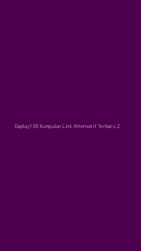 Tampilan Antarmuka Aplikasi Daplay138 Kumpulan Link Alternatif Terbaru - 2