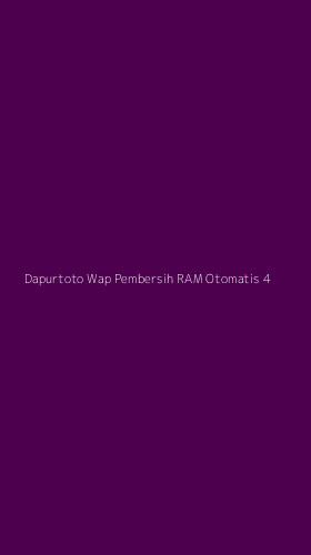 Tampilan Antarmuka Aplikasi Dapurtoto Wap Pembersih Ram Otomatis - 4