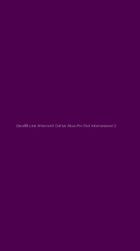 Tampilan Antarmuka Aplikasi Dara88 Link Alternatif Daftar Akun Pro Slot Internasional - 2