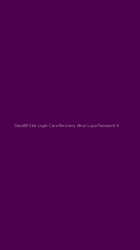 Tampilan Antarmuka Aplikasi Dara88 Slot Login Cara Recovery Akun Lupa Password - 4