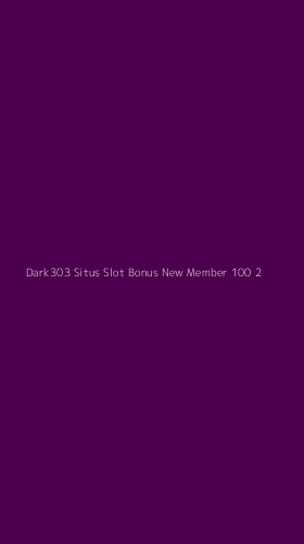 Tampilan Antarmuka Aplikasi Dark303 Situs Slot Bonus New Member 100 - 2