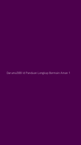 Tampilan Antarmuka Aplikasi Daruma388 Id Panduan Lengkap Bermain Aman - 1