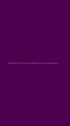 Tampilan Antarmuka Aplikasi Dasartoto Slot Rtp Slot Tertinggi Hari Ini Gampang Maxwin - 2