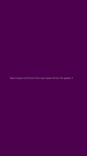 Tampilan Antarmuka Aplikasi Data Calipornia Portal Informasi Game Online Terupdate - 2