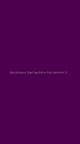 Tampilan Antarmuka Aplikasi Data Keluaran Togel Sgp Editor Foto Aesthetic - 3