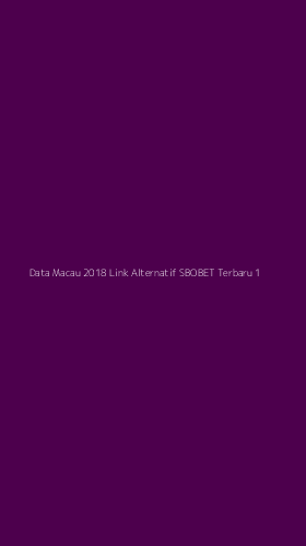 Tampilan Antarmuka Aplikasi Data Macau 2018 Link Alternatif Sbobet Terbaru - 1