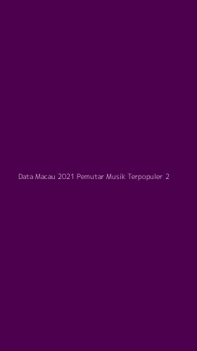 Tampilan Antarmuka Aplikasi Data Macau 2021 Pemutar Musik Terpopuler - 2