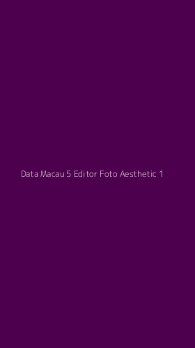 Tampilan Antarmuka Aplikasi Data Macau 5 Editor Foto Aesthetic - 1