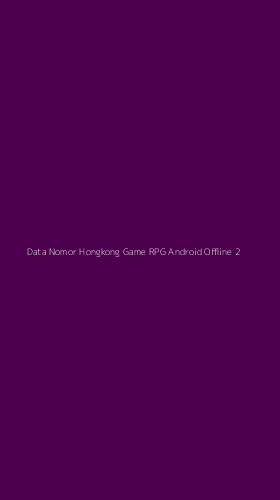 Tampilan Antarmuka Aplikasi Data Nomor Hongkong Game Rpg Android Offline - 2