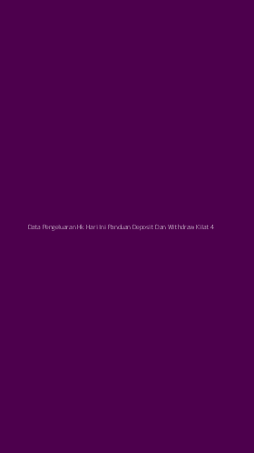 Tampilan Antarmuka Aplikasi Data Pengeluaran Hk Hari Ini Panduan Deposit Dan Withdraw Kilat - 4