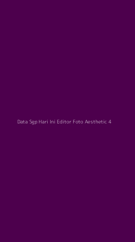 Tampilan Antarmuka Aplikasi Data Sgp Hari Ini Editor Foto Aesthetic - 4