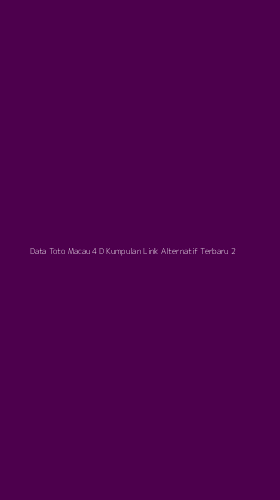 Tampilan Antarmuka Aplikasi Data Toto Macau 4 D Kumpulan Link Alternatif Terbaru - 2