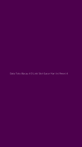 Tampilan Antarmuka Aplikasi Data Toto Macau 4 D Link Slot Gacor Hari Ini Resmi - 4