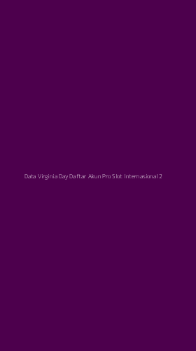 Tampilan Antarmuka Aplikasi Data Virginia Day Daftar Akun Pro Slot Internasional - 2