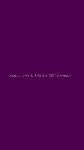 Tampilan Antarmuka Aplikasi Datatogeltaiwan Link Panduan Seo Terlengkap - 4