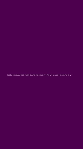 Tampilan Antarmuka Aplikasi Datatotomacao Apk Cara Recovery Akun Lupa Password - 2