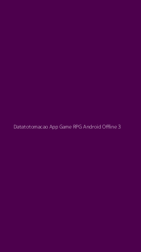 Tampilan Antarmuka Aplikasi Datatotomacao App Game Rpg Android Offline - 3