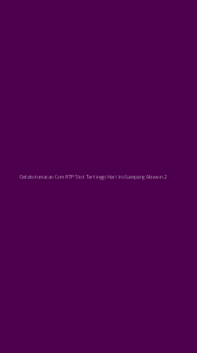 Tampilan Antarmuka Aplikasi Datatotomacao Com Rtp Slot Tertinggi Hari Ini Gampang Maxwin - 2