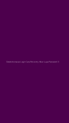 Tampilan Antarmuka Aplikasi Datatotomacao Login Cara Recovery Akun Lupa Password - 3
