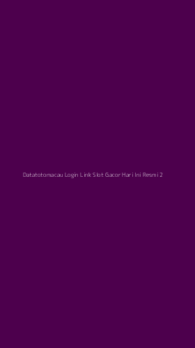 Tampilan Antarmuka Aplikasi Datatotomacau Login Link Slot Gacor Hari Ini Resmi - 2