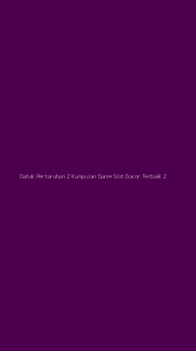 Tampilan Antarmuka Aplikasi Datuk Pertaruhan 2 Kumpulan Game Slot Gacor Terbaik - 2