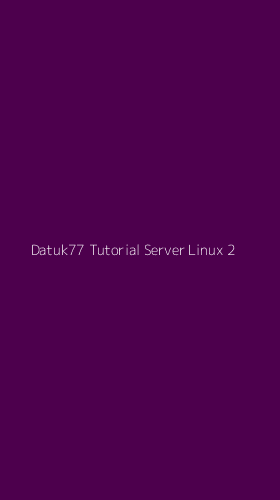 Tampilan Antarmuka Aplikasi Datuk77 Tutorial Server Linux - 2
