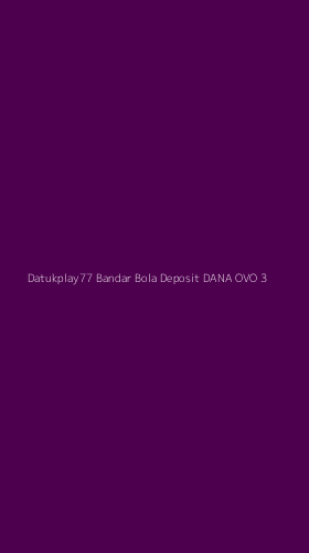 Tampilan Antarmuka Aplikasi Datukplay77 Bandar Bola Deposit Dana Ovo - 3