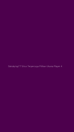 Tampilan Antarmuka Aplikasi Datukplay77 Situs Terpercaya Pilihan Utama Player - 4