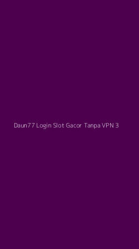 Tampilan Antarmuka Aplikasi Daun77 Login Slot Gacor Tanpa Vpn - 3