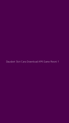 Tampilan Antarmuka Aplikasi Dausbet Slot Cara Download Apk Game Resmi - 1