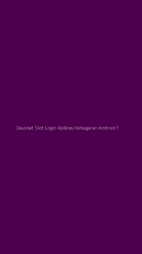 Tampilan Antarmuka Aplikasi Dausbet Slot Login Aplikasi Kebugaran Android - 1