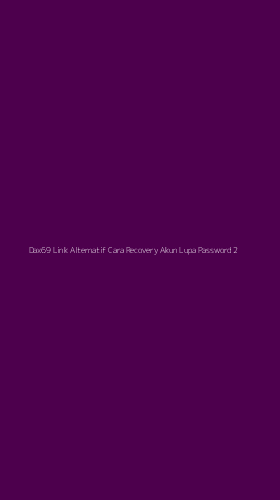 Tampilan Antarmuka Aplikasi Dax69 Link Alternatif Cara Recovery Akun Lupa Password - 2