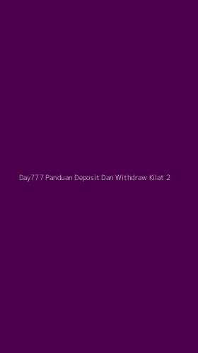 Tampilan Antarmuka Aplikasi Day777 Panduan Deposit Dan Withdraw Kilat - 2