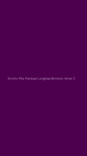 Tampilan Antarmuka Aplikasi Dctoto Rtp Panduan Lengkap Bermain Aman - 3