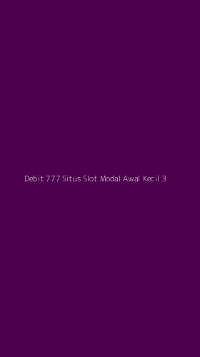 Tampilan Antarmuka Aplikasi Debit 777 Situs Slot Modal Awal Kecil - 3