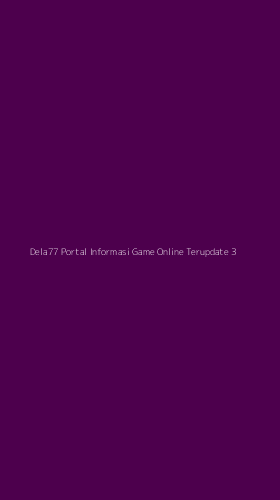 Tampilan Antarmuka Aplikasi Dela77 Portal Informasi Game Online Terupdate - 3