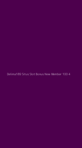 Tampilan Antarmuka Aplikasi Delima189 Situs Slot Bonus New Member 100 - 4