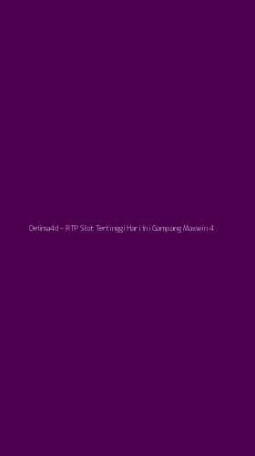 Tampilan Antarmuka Aplikasi Delima4d - RTP Slot Tertinggi Hari Ini Gampang Maxwin - 4