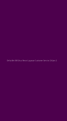 Tampilan Antarmuka Aplikasi Delta Bet 88 Situs Resmi Layanan Customer Service 24jam - 2