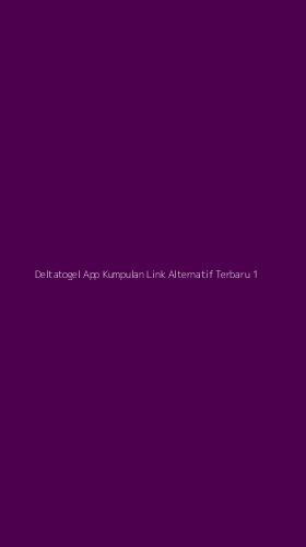 Tampilan Antarmuka Aplikasi Deltatogel App Kumpulan Link Alternatif Terbaru - 1