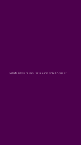 Tampilan Antarmuka Aplikasi Deltatogel Rtp Aplikasi Portal Game Terbaik Android - 1