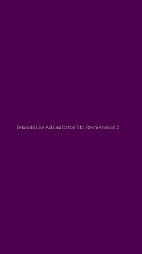 Tampilan Antarmuka Aplikasi Deluna4d Live Aplikasi Daftar Slot Resmi Android - 2