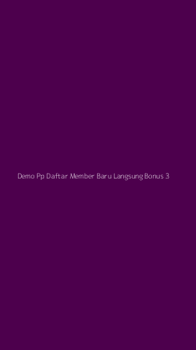 Tampilan Antarmuka Aplikasi Demo Pp Daftar Member Baru Langsung Bonus - 3
