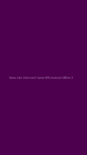 Tampilan Antarmuka Aplikasi Demo Slot Alternatif Game Rpg Android Offline - 3