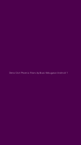 Tampilan Antarmuka Aplikasi Demo Slot Phoenix Rises Aplikasi Kebugaran Android - 1