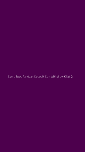Tampilan Antarmuka Aplikasi Demo Spot Panduan Deposit Dan Withdraw Kilat - 2