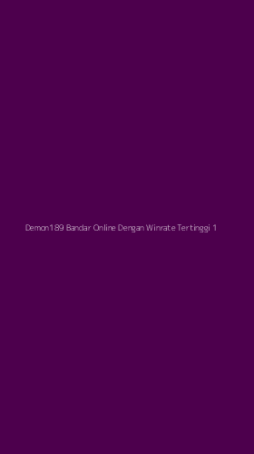 Tampilan Antarmuka Aplikasi Demon189 Bandar Online Dengan Winrate Tertinggi - 1